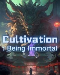 Cultivation: Being Immortal